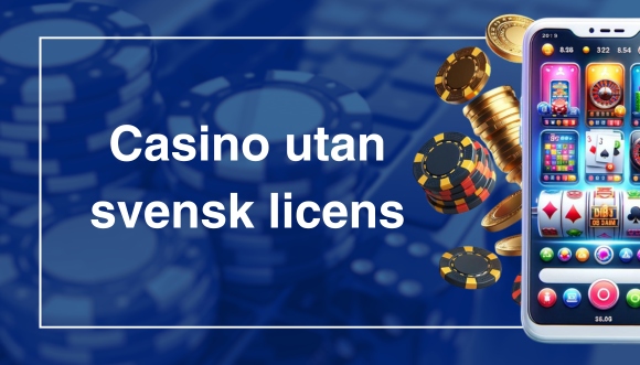 En Djupdykning i Casinon utan svensk licens En Djupdykning i Casinon utan svensk licens